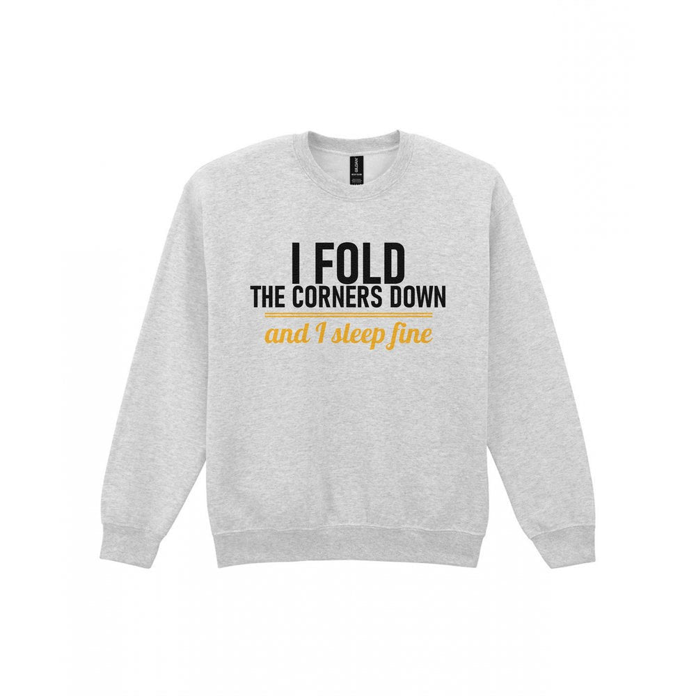 I Fold The Corners Down And I Sleep Fine Funny T-Shirt & Sweatshirt Sweatshirt in Sport Grey