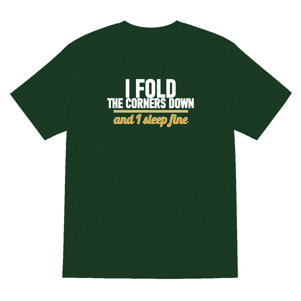 I Fold The Corners Down And I Sleep Fine Funny T-Shirt & Sweatshirt T-Shirt in Forest Green