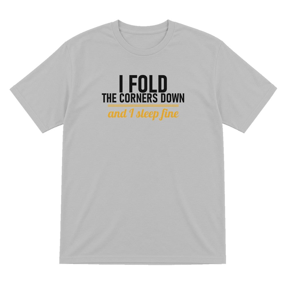 I Fold The Corners Down And I Sleep Fine Funny T-Shirt & Sweatshirt T-Shirt in Sport Grey