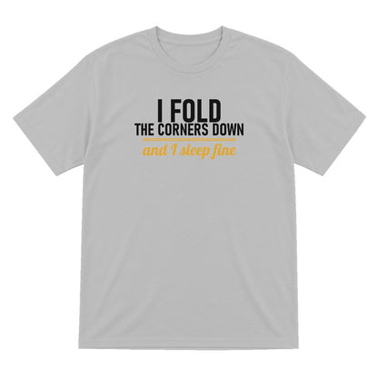 I Fold The Corners Down And I Sleep Fine Funny T-Shirt & Sweatshirt T-Shirt in Sport Grey