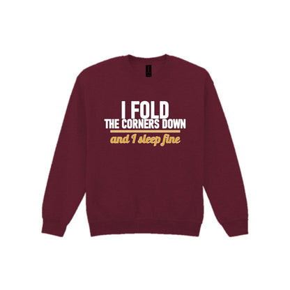 I Fold The Corners Down And I Sleep Fine Funny T-Shirt & Sweatshirt Sweatshirt in Maroon