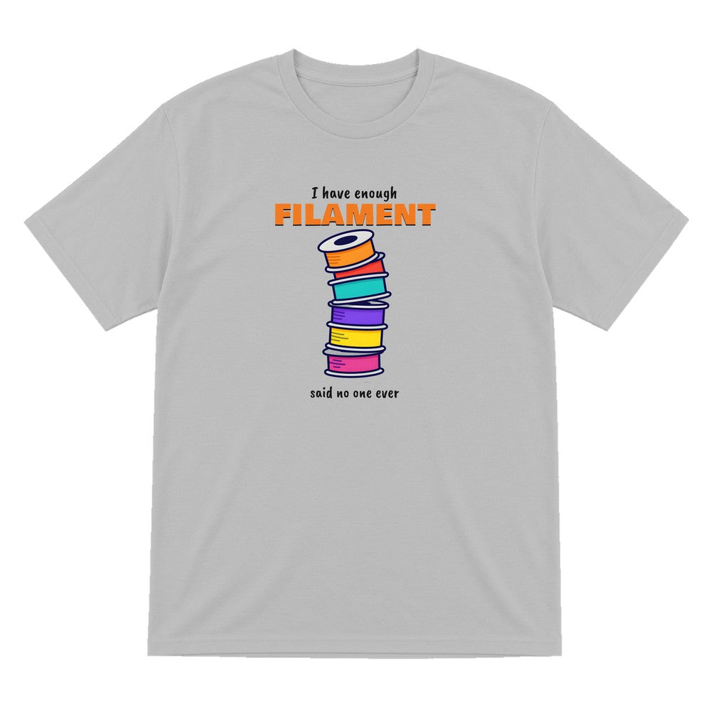I Have Enough Filament Said No One Ever T-Shirt & Sweatshirt T-Shirt in Sport Grey