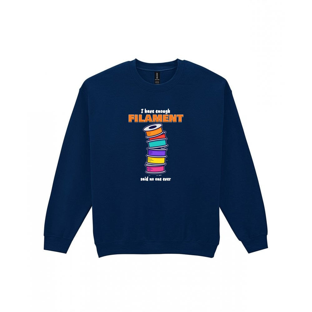 I Have Enough Filament Said No One Ever T-Shirt & Sweatshirt Sweatshirt in Navy