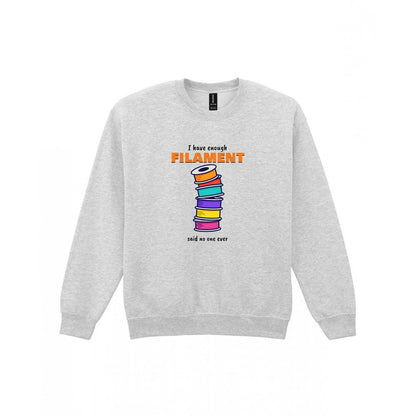I Have Enough Filament Said No One Ever T-Shirt & Sweatshirt Sweatshirt in Sport Grey
