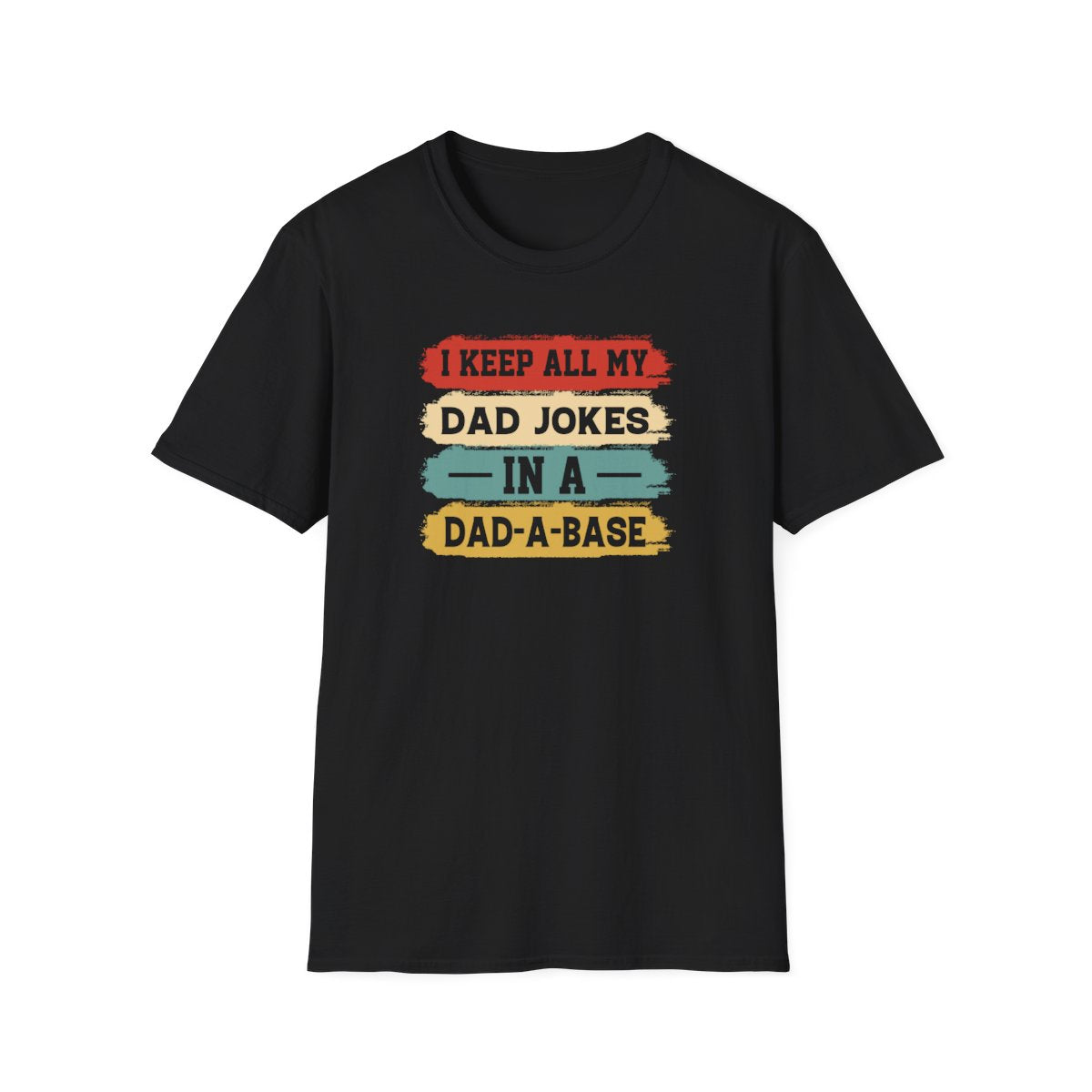 I Keep All My Dad Jokes In A Dad-A-Base T-Shirt - funny t-shirt by Cheeky Business