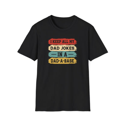 I Keep All My Dad Jokes In A Dad-A-Base T-Shirt - funny t-shirt by Cheeky Business