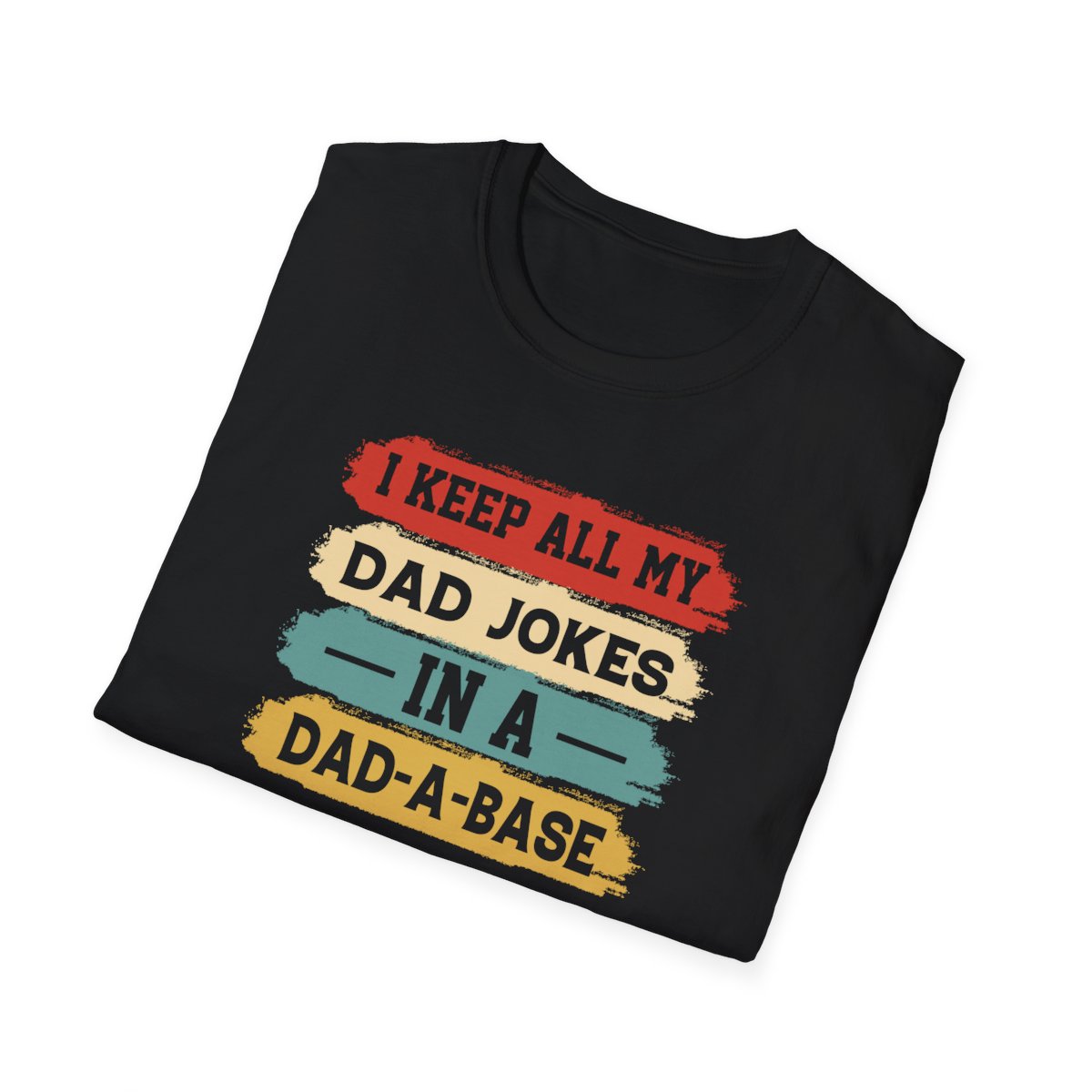 I Keep All My Dad Jokes In A Dad-A-Base T-Shirt - funny t-shirt by Cheeky Business