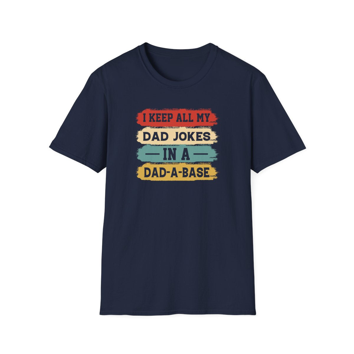 I Keep All My Dad Jokes In A Dad-A-Base T-Shirt - funny t-shirt by Cheeky Business