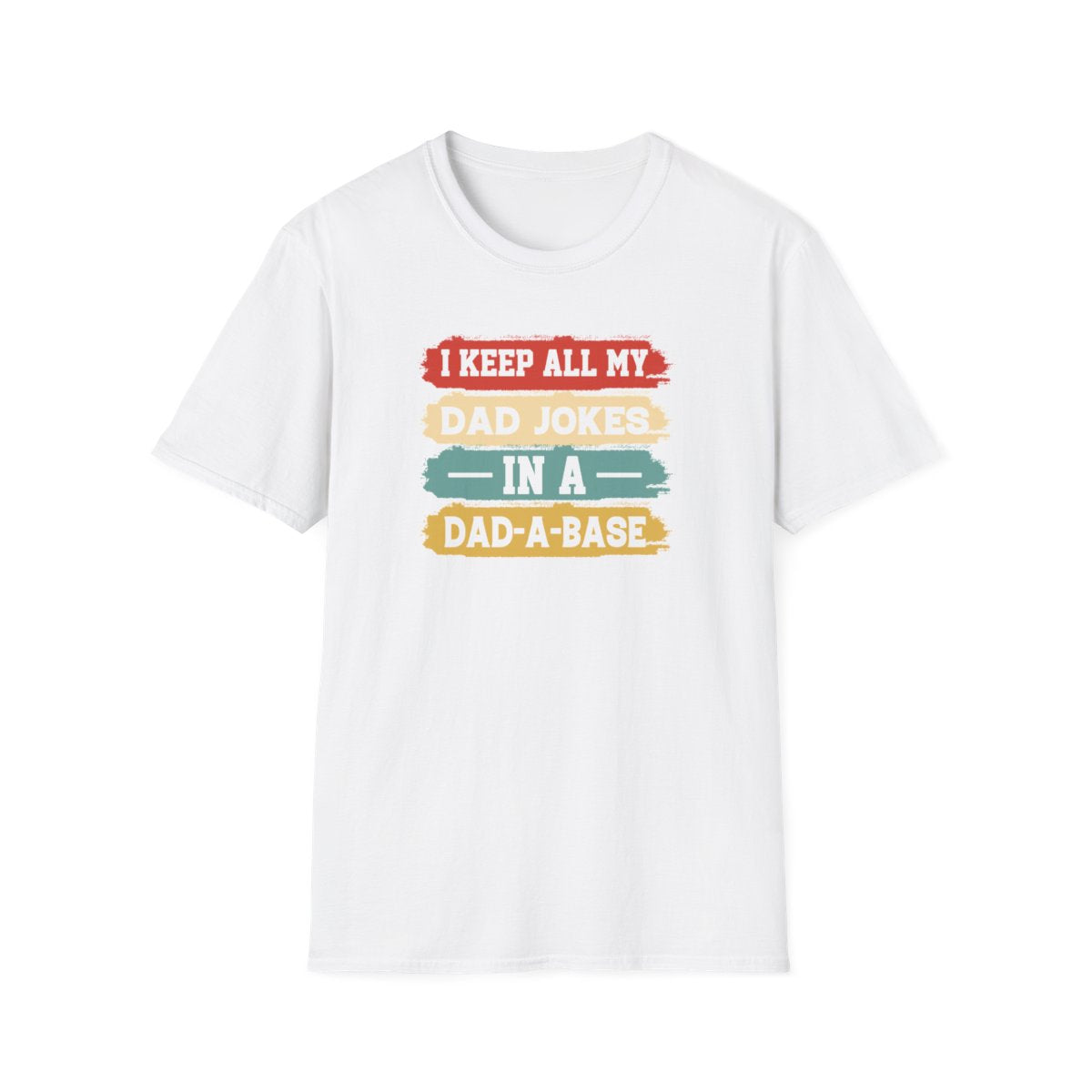 I Keep All My Dad Jokes In A Dad-A-Base T-Shirt - funny t-shirt by Cheeky Business
