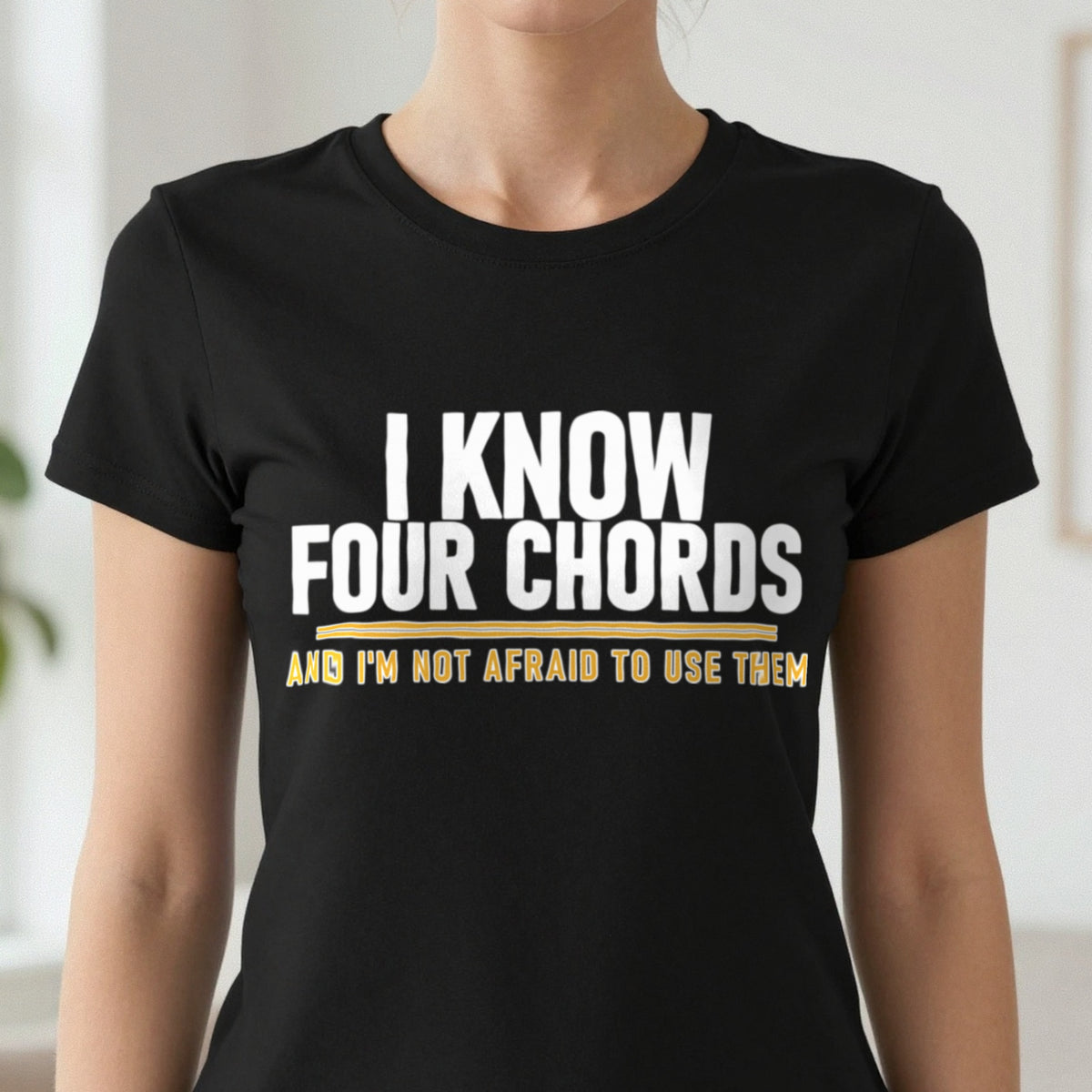 I Know Four Chords And I'm Not Afraid To Use Them Funny T-Shirt & Sweatshirt in another colour