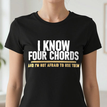 I Know Four Chords And I'm Not Afraid To Use Them Funny T-Shirt & Sweatshirt in another colour