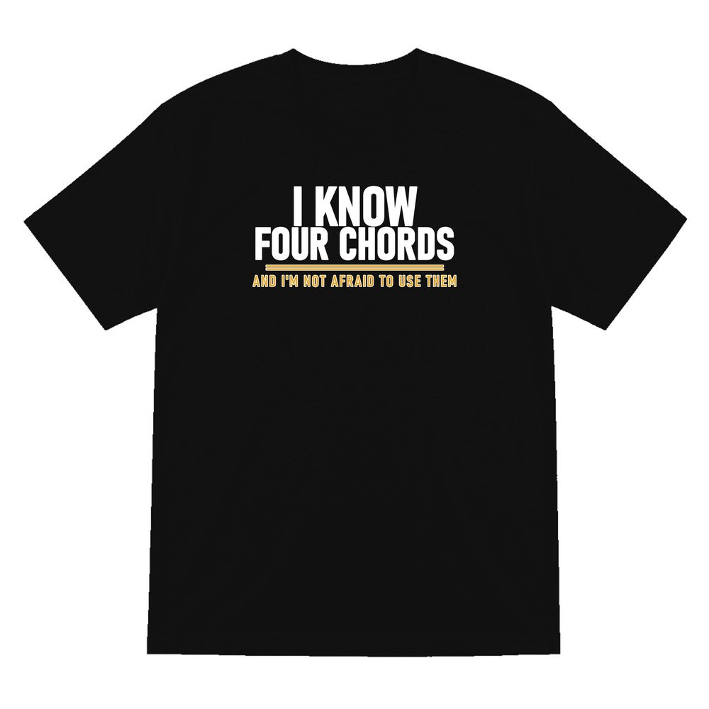 I Know Four Chords And I'm Not Afraid To Use Them Funny T-Shirt & Sweatshirt T-Shirt in Black