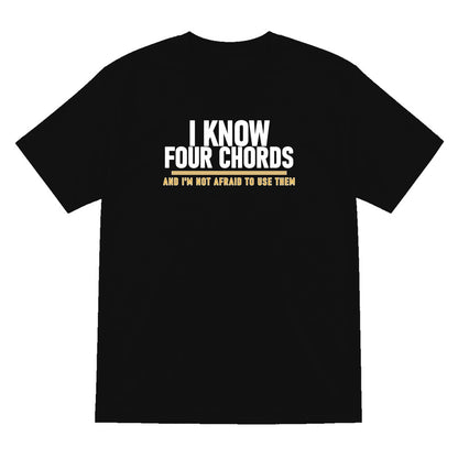 I Know Four Chords And I'm Not Afraid To Use Them Funny T-Shirt & Sweatshirt T-Shirt in Black