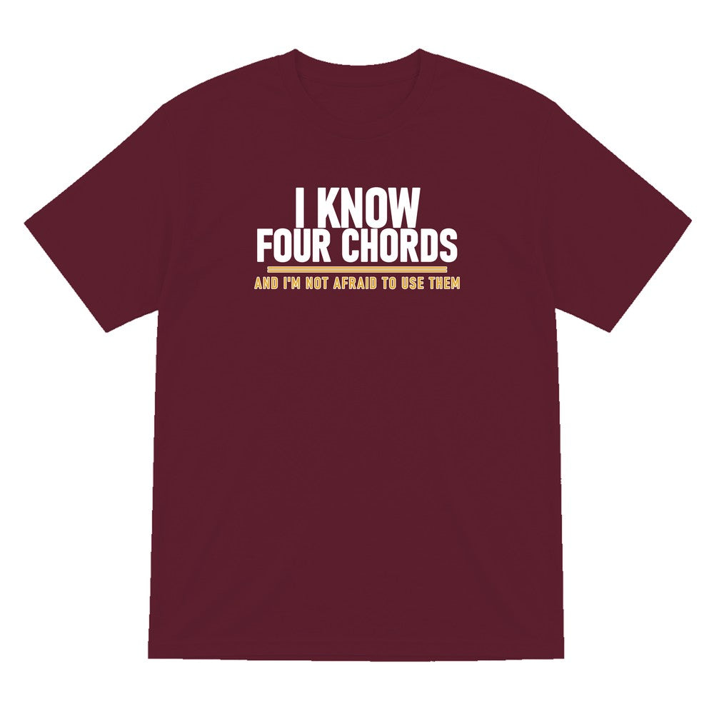 I Know Four Chords And I'm Not Afraid To Use Them Funny T-Shirt & Sweatshirt T-Shirt in Maroon