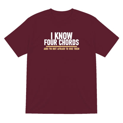 I Know Four Chords And I'm Not Afraid To Use Them Funny T-Shirt & Sweatshirt T-Shirt in Maroon