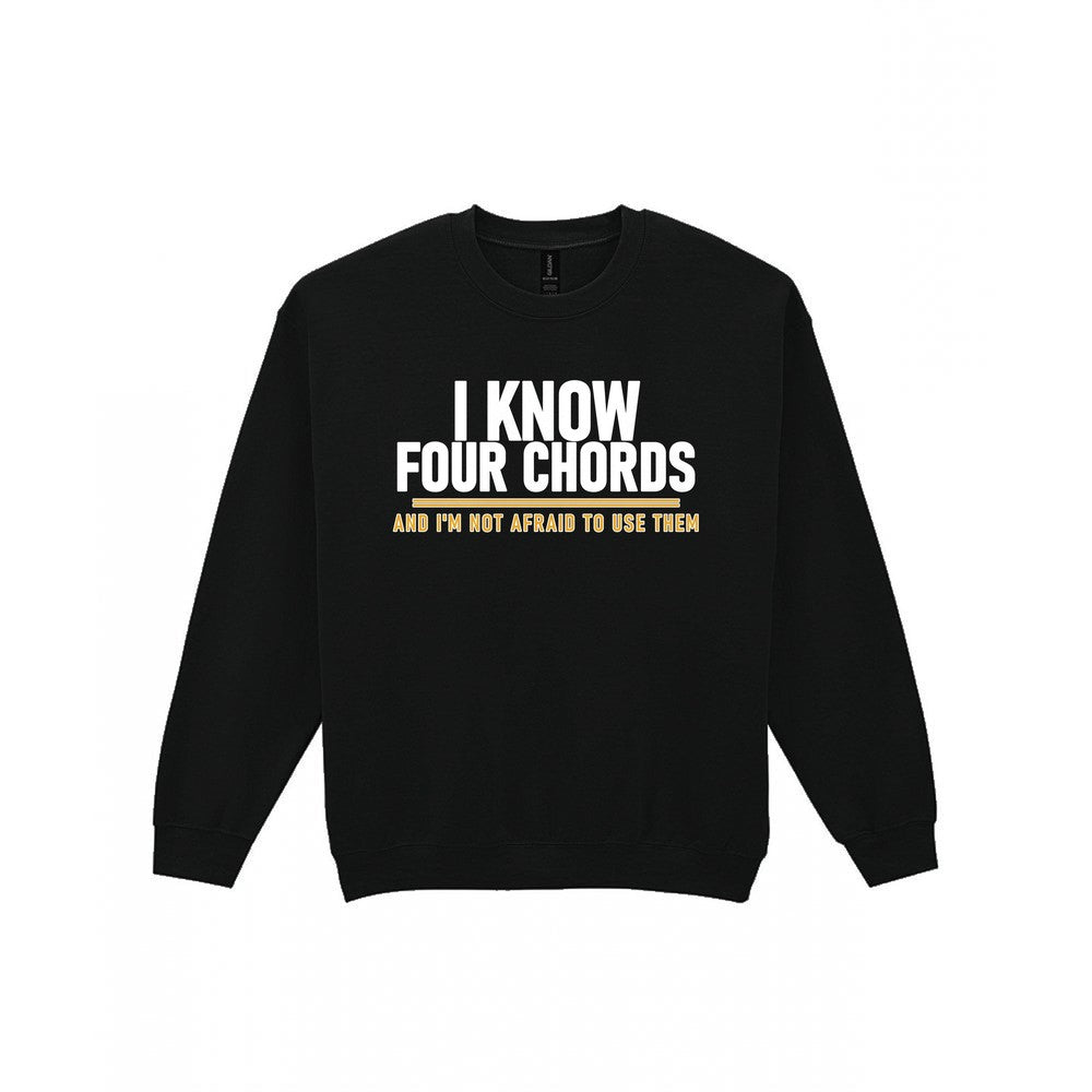 I Know Four Chords And I'm Not Afraid To Use Them Funny T-Shirt & Sweatshirt Sweatshirt in Black