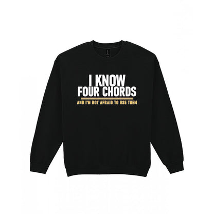 I Know Four Chords And I'm Not Afraid To Use Them Funny T-Shirt & Sweatshirt Sweatshirt in Black