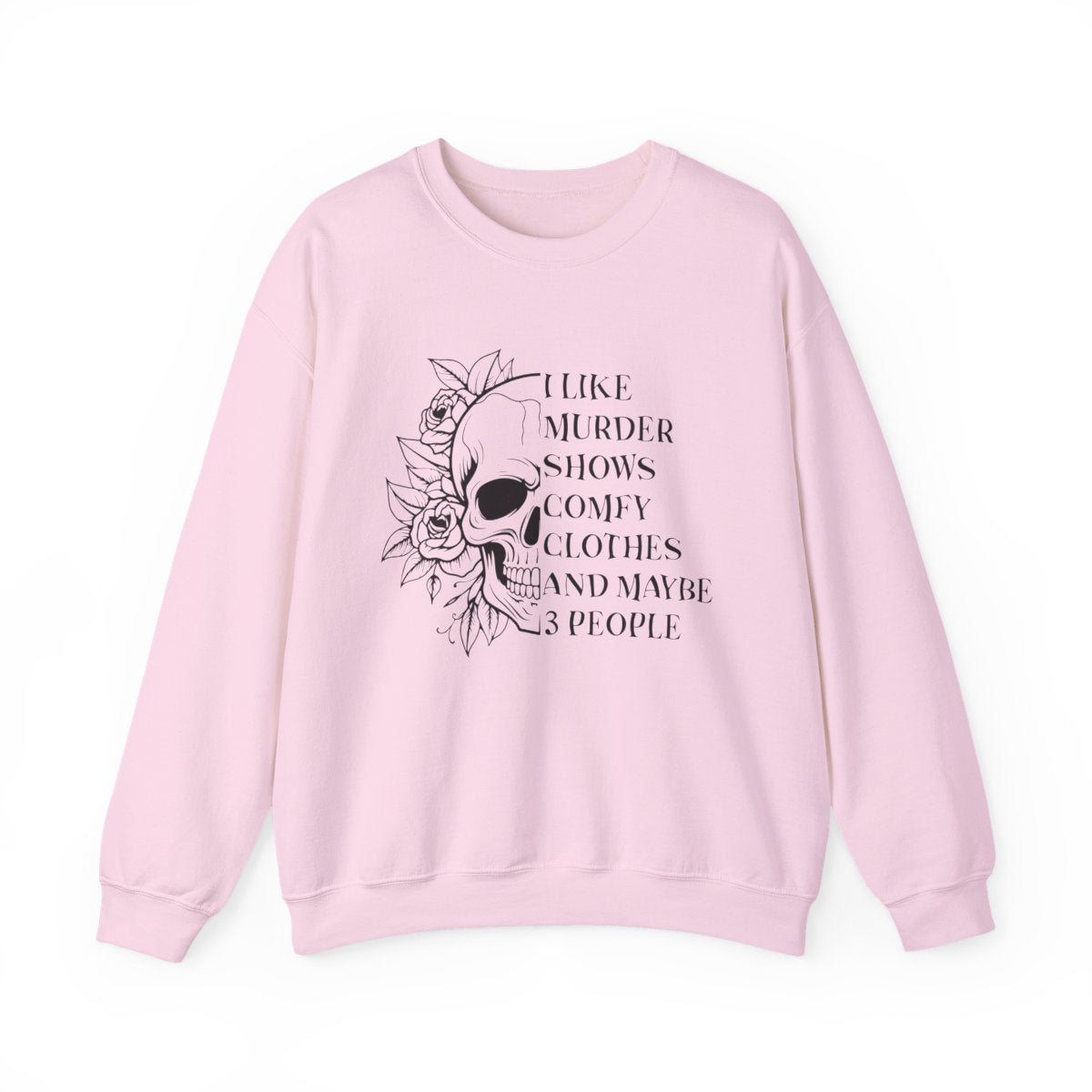 I Like Murder Shows Comfy Clothes And Maybe 3 People Sweatshirt - funny sweatshirt by Cheeky Business