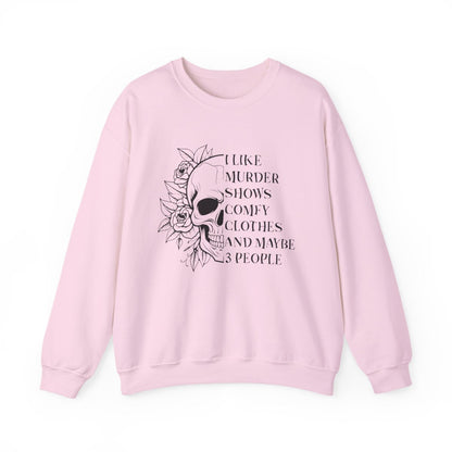 I Like Murder Shows Comfy Clothes And Maybe 3 People Sweatshirt - funny sweatshirt by Cheeky Business
