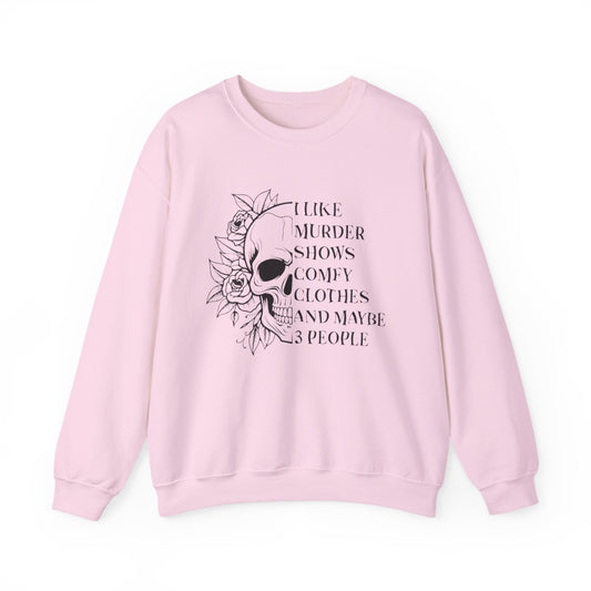 I Like Murder Shows Comfy Clothes And Maybe 3 People Sweatshirt - funny sweatshirt by Cheeky Business