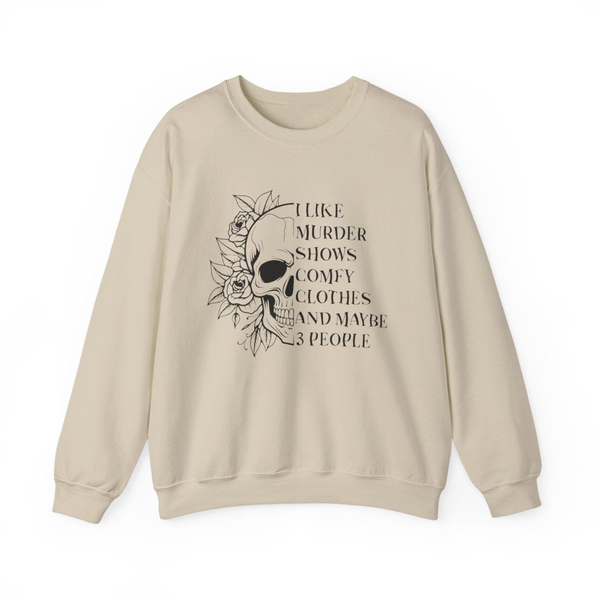 I Like Murder Shows Comfy Clothes And Maybe 3 People Sweatshirt - funny sweatshirt by Cheeky Business