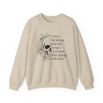 I Like Murder Shows Comfy Clothes And Maybe 3 People Sweatshirt - funny sweatshirt by Cheeky Business