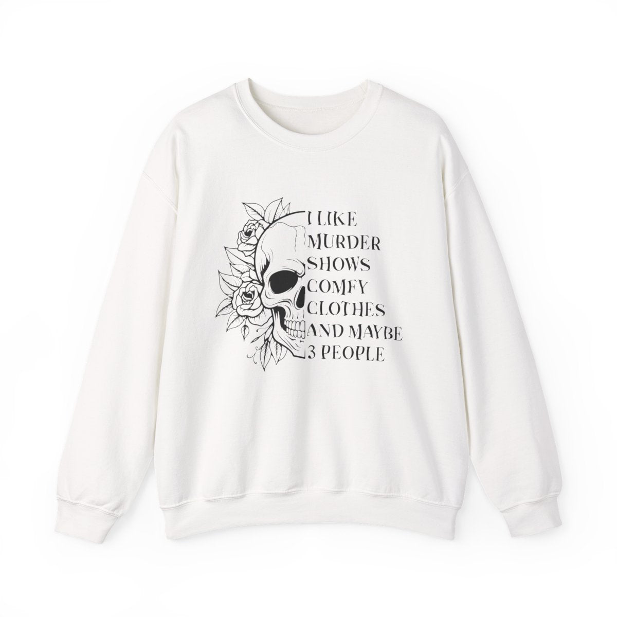 I Like Murder Shows Comfy Clothes And Maybe 3 People Sweatshirt - funny sweatshirt by Cheeky Business