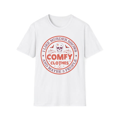 I Like Murder Shows Comfy Clothes Halloween T-Shirt - funny t-shirt by Cheeky Business