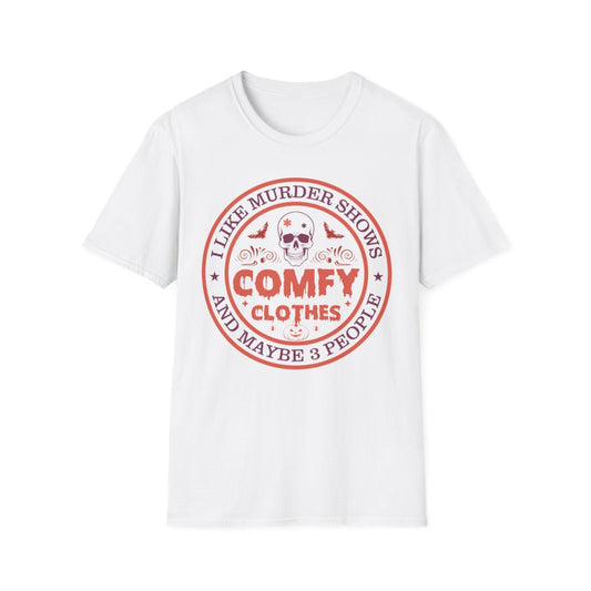 I Like Murder Shows Comfy Clothes Halloween T-Shirt - funny t-shirt by Cheeky Business
