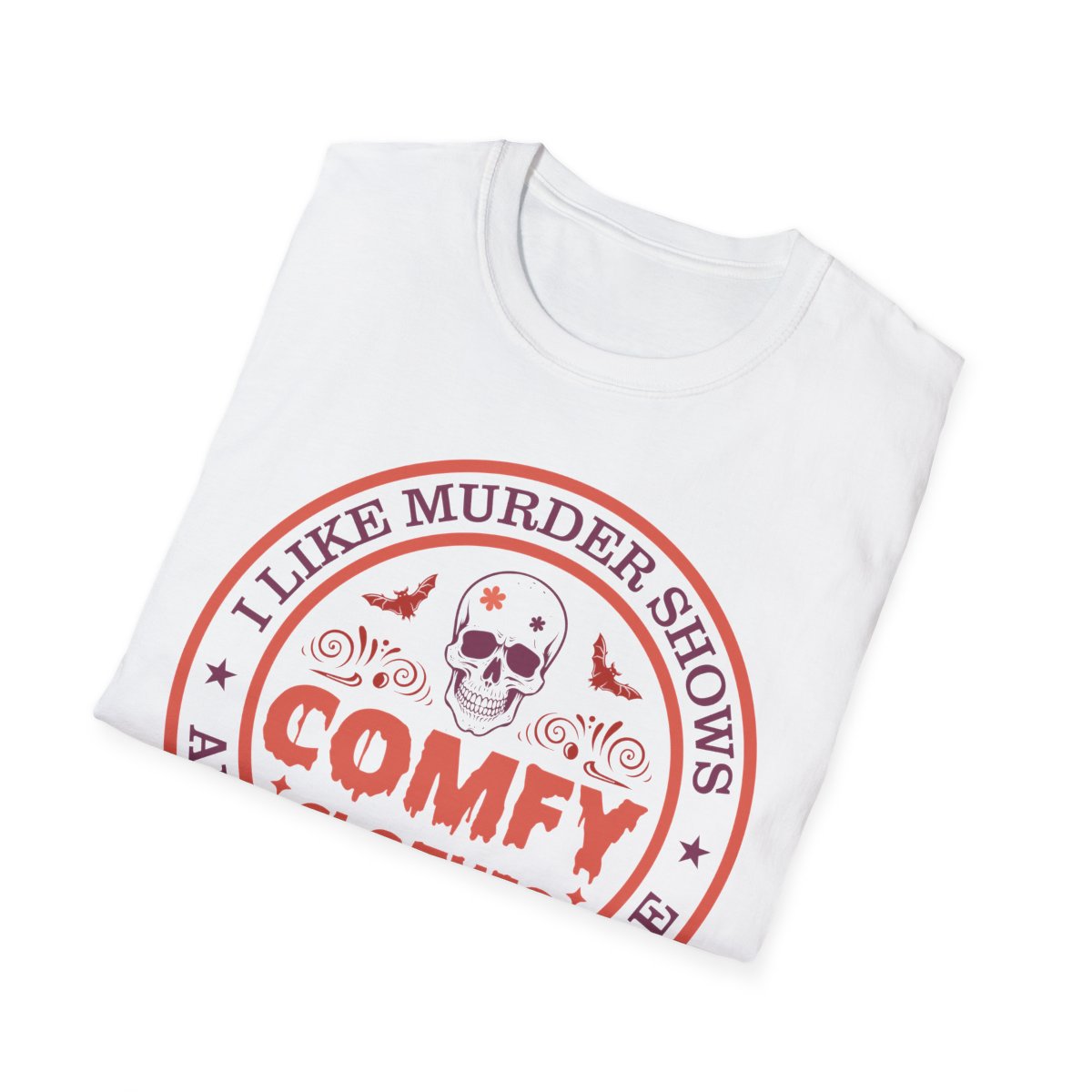 I Like Murder Shows Comfy Clothes Halloween T-Shirt - funny t-shirt by Cheeky Business