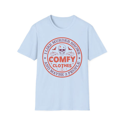 I Like Murder Shows Comfy Clothes Halloween T-Shirt - funny t-shirt by Cheeky Business
