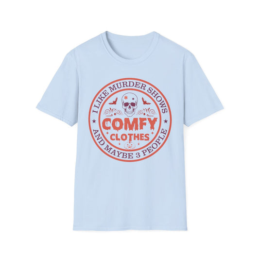 I Like Murder Shows Comfy Clothes Halloween T-Shirt - funny t-shirt by Cheeky Business