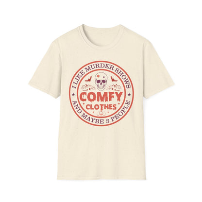 I Like Murder Shows Comfy Clothes Halloween T-Shirt - funny t-shirt by Cheeky Business