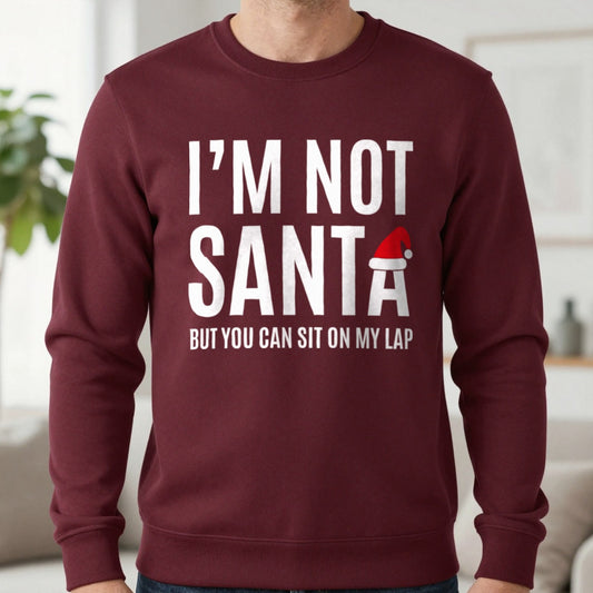 I’m Not Santa Funny Christmas Sweatshirt in Maroon, worn, our photo