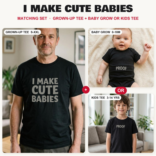 I Make Cute Babies Matching Shirt & Onesie Set