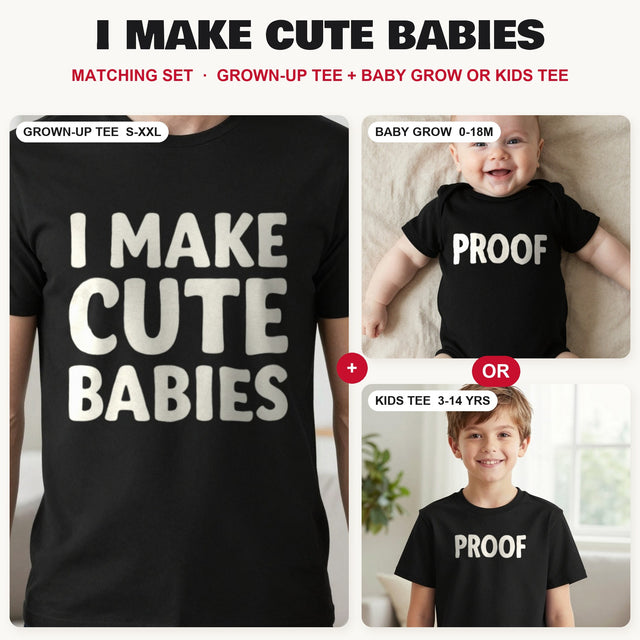 I Make Cute Babies Matching Shirt & Onesie Set