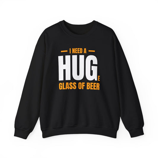 I Need A Huge Glass Of Beer Sweatshirt - funny sweatshirt by Cheeky Business