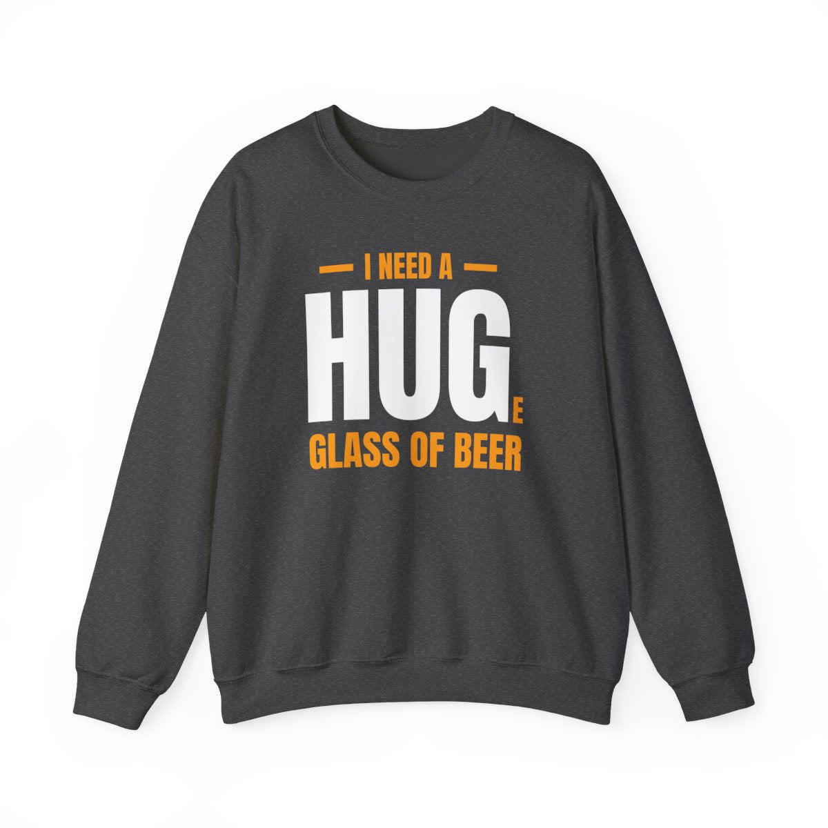 I Need A Huge Glass Of Beer Sweatshirt - funny sweatshirt by Cheeky Business