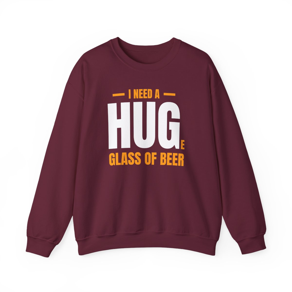 I Need A Huge Glass Of Beer Sweatshirt - funny sweatshirt by Cheeky Business