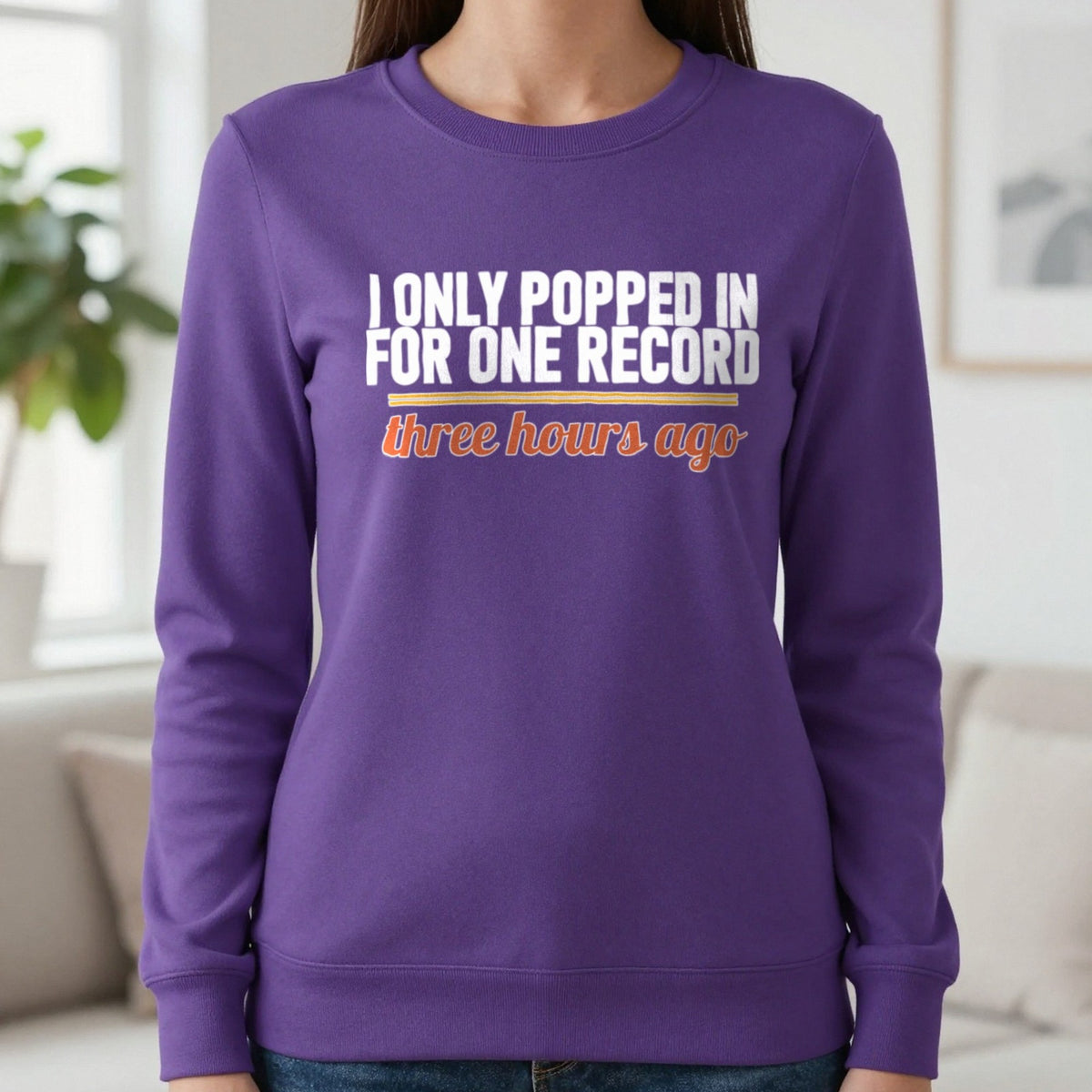 I Only Popped In For One Record Three Hours Ago Funny T-Shirt & Sweatshirt in Purple, worn, our photo
