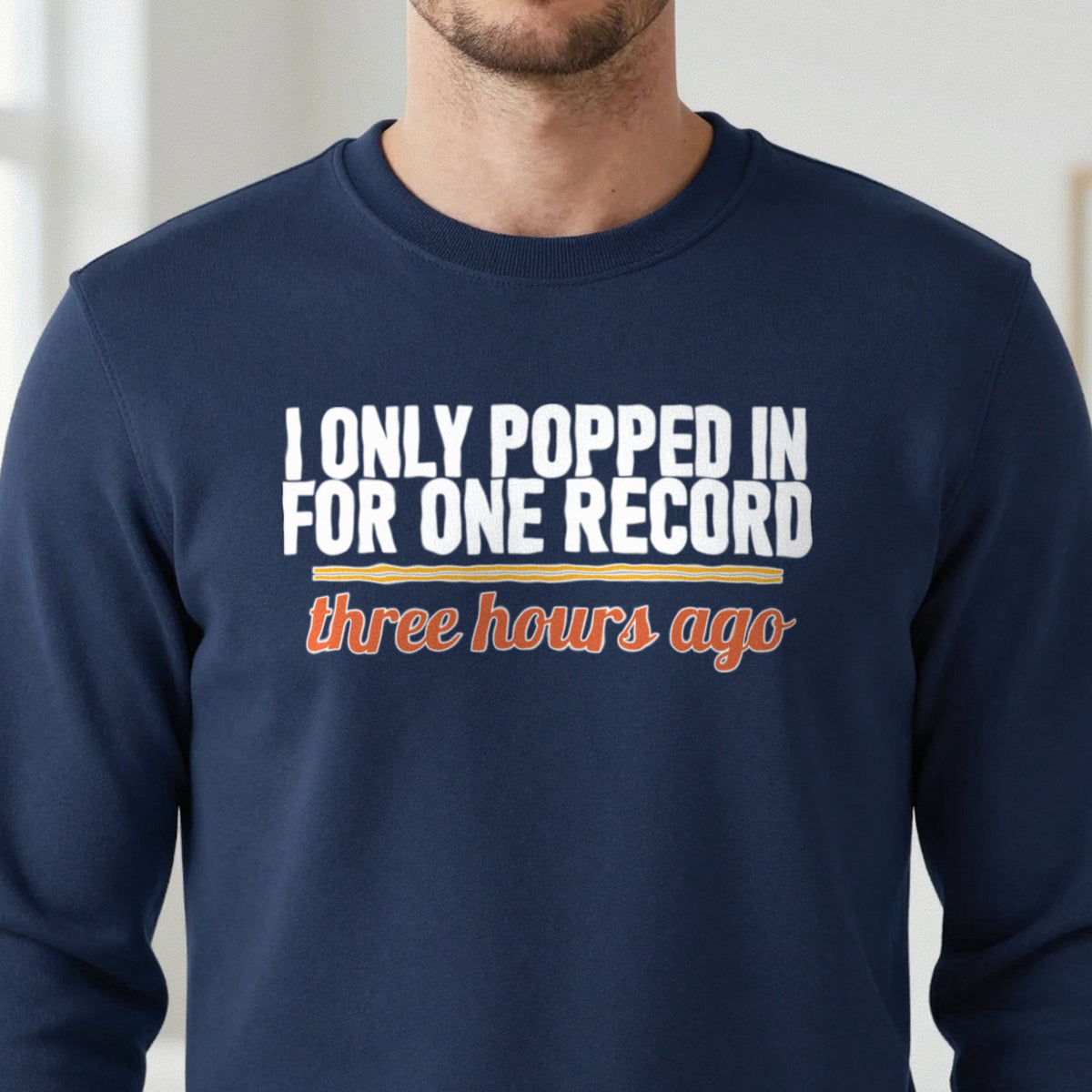I Only Popped In For One Record Three Hours Ago Funny T-Shirt & Sweatshirt close-up