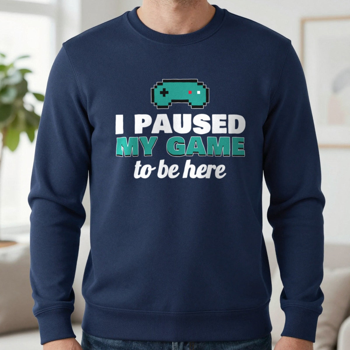 I Paused My Game To Be Here Funny Gaming T-Shirt & Sweatshirt in Navy (Sweatshirt), worn, our photo