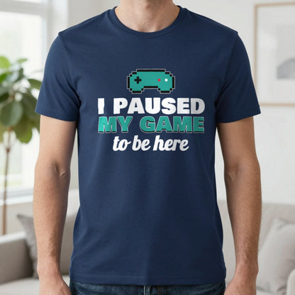 I Paused My Game To Be Here Funny Gaming T-Shirt & Sweatshirt in Navy (T-Shirt), worn, our photo