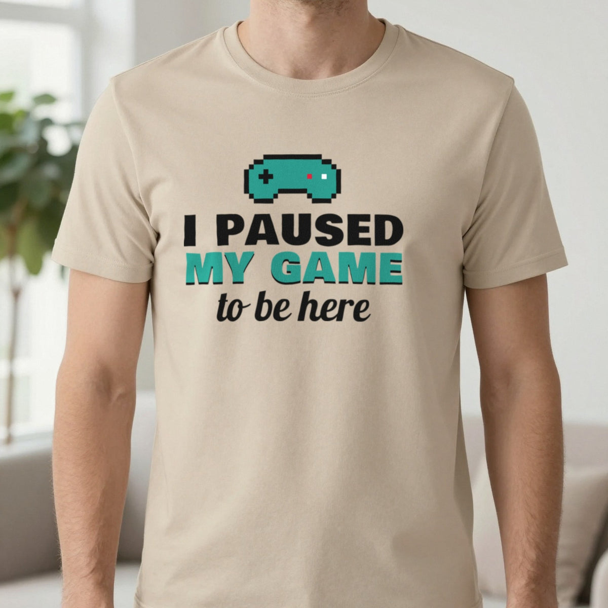 I Paused My Game To Be Here Funny Gaming T-Shirt & Sweatshirt in Sand (T-Shirt), worn, our photo