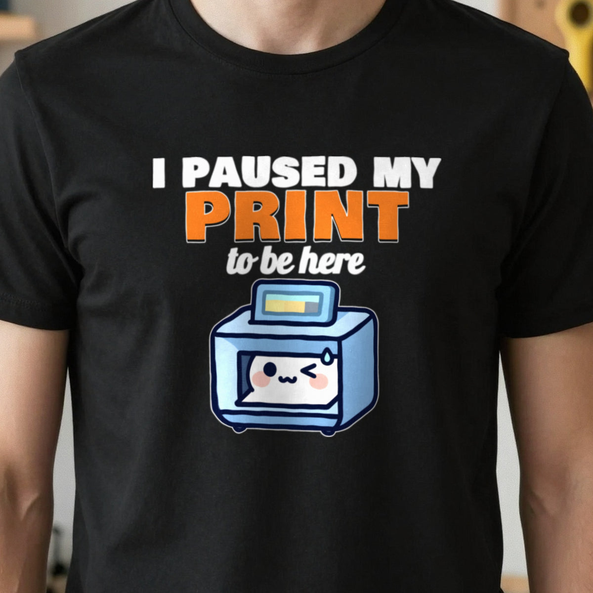 I Paused My Print To Be Here Funny 3D Printing T-Shirt & Sweatshirt close-up