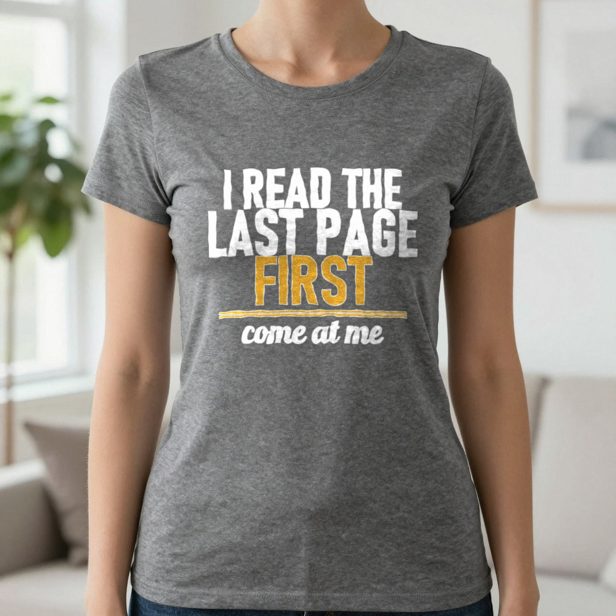 I Read The Last Page First Come At Me Funny T-Shirt & Sweatshirt in Charcoal, worn, our photo