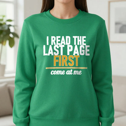 I Read The Last Page First Come At Me Funny T-Shirt & Sweatshirt in Irish Green, worn, our photo