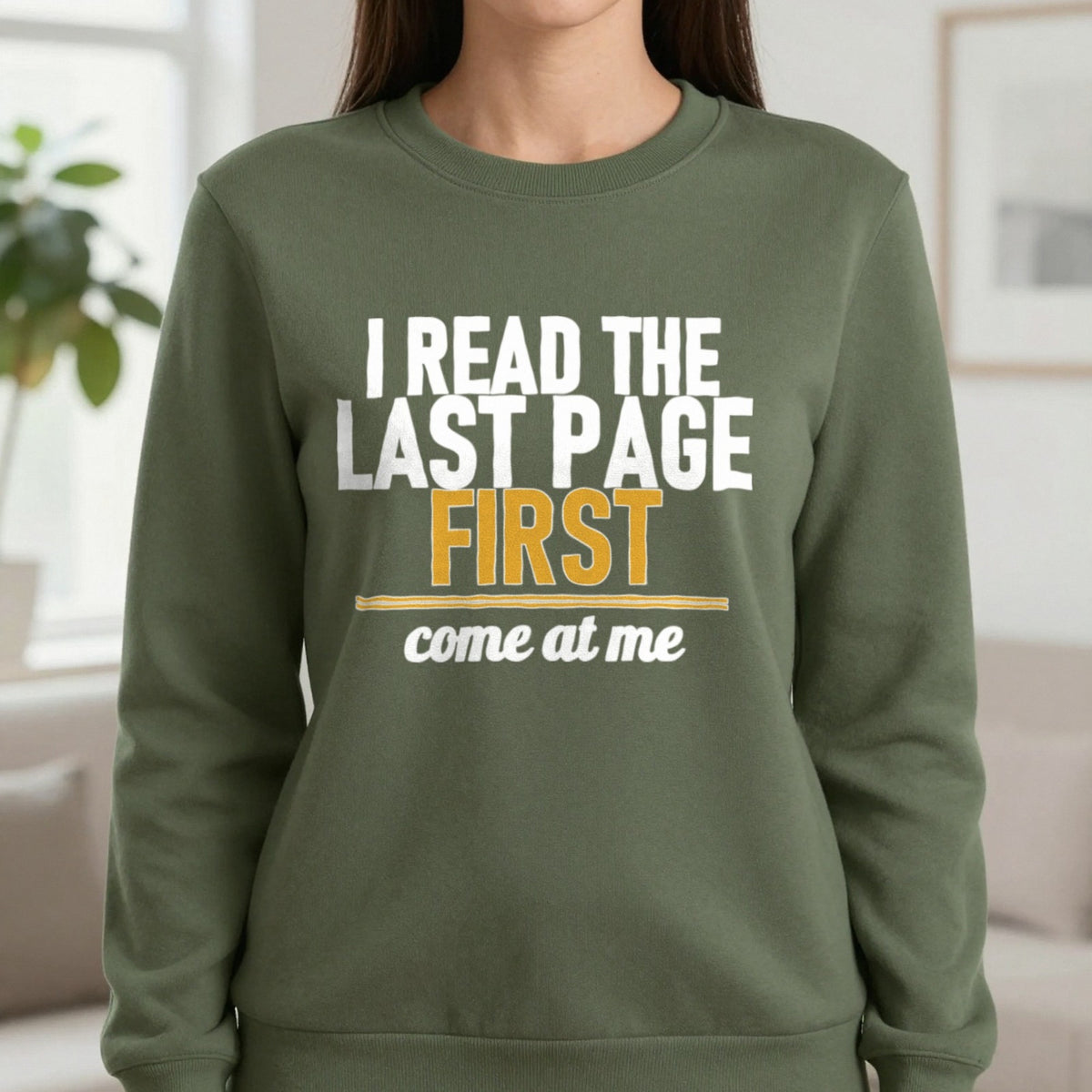 I Read The Last Page First Come At Me Funny T-Shirt & Sweatshirt in Military Green, worn, our photo