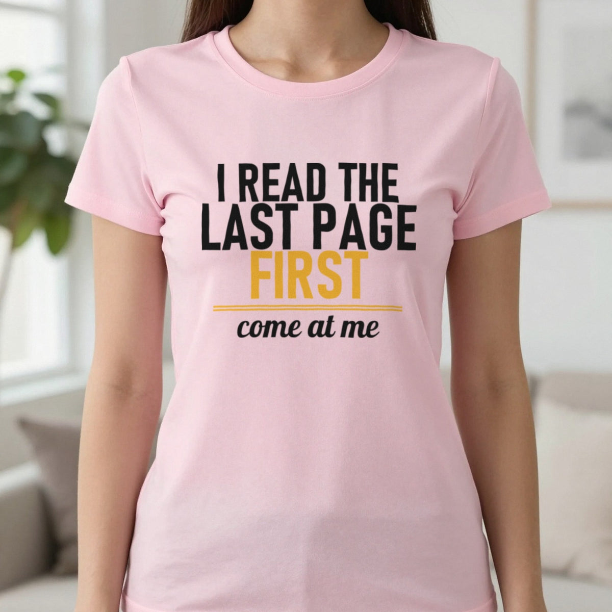 I Read The Last Page First Come At Me Funny T-Shirt & Sweatshirt in Light Pink, worn, our photo
