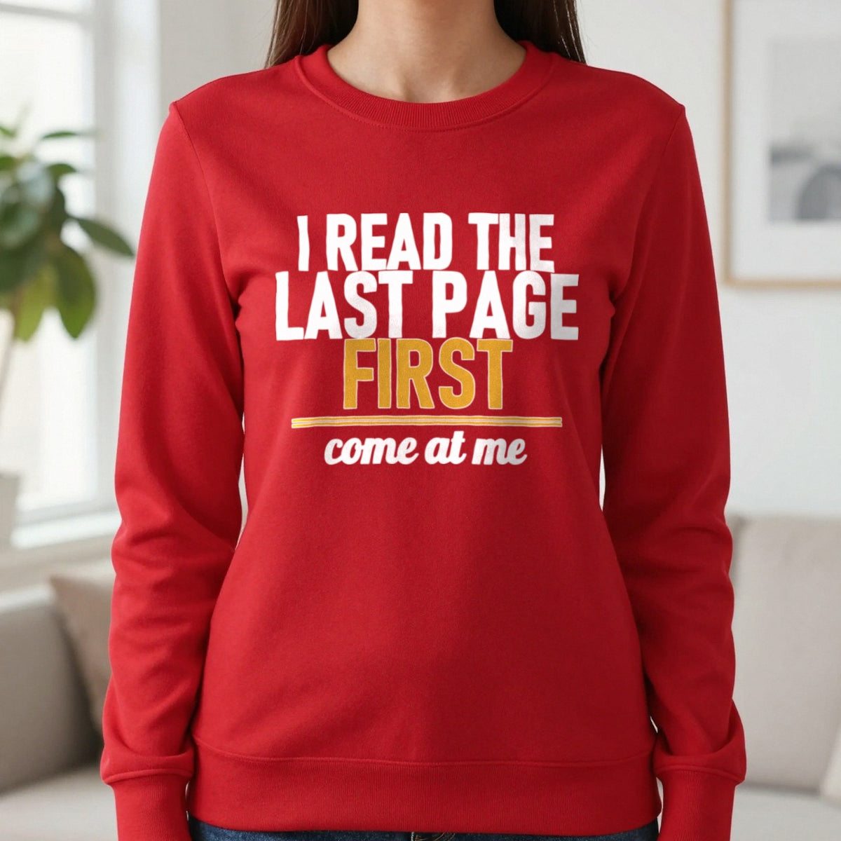 I Read The Last Page First Come At Me Funny T-Shirt & Sweatshirt in Red, worn, our photo